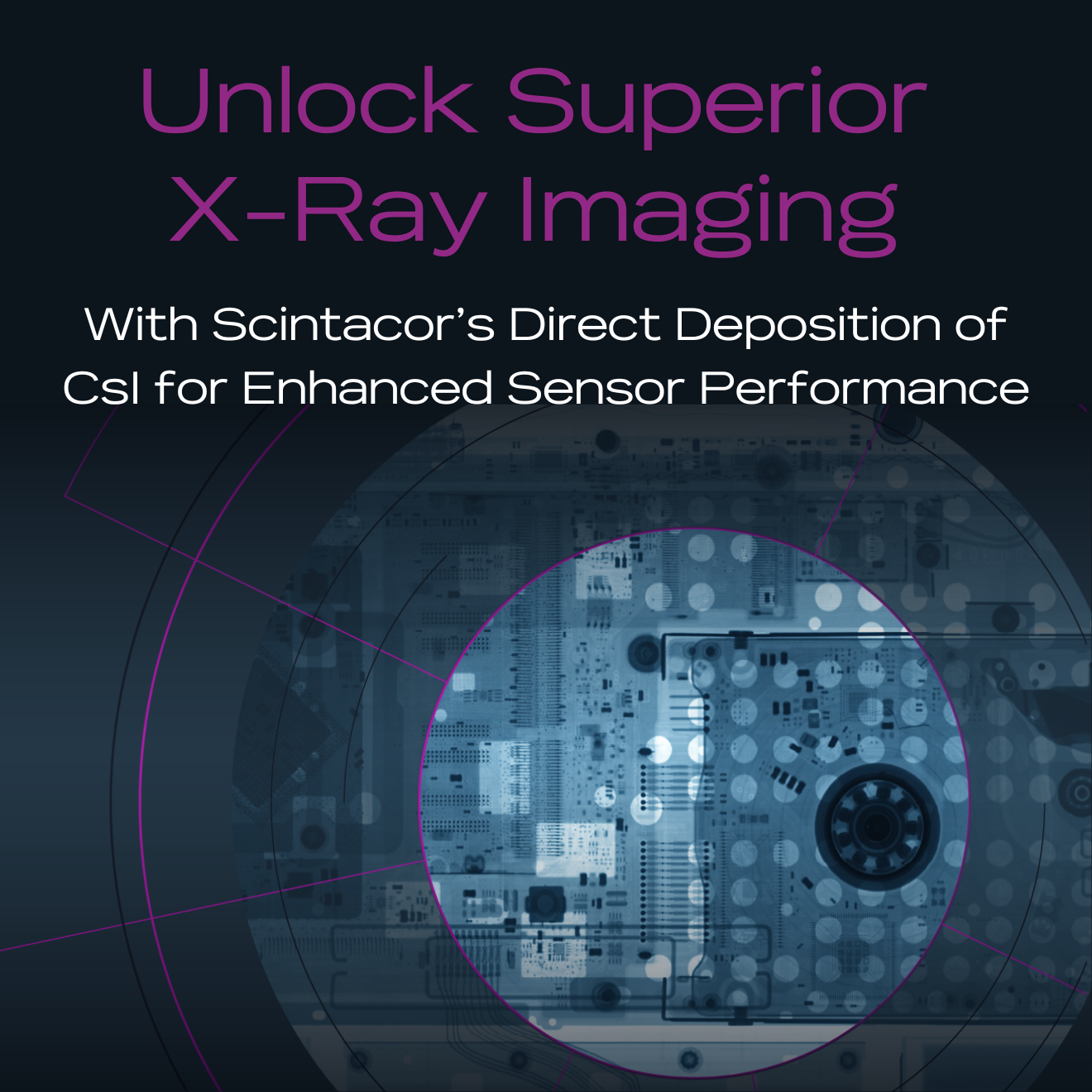 Scintacor Unveils Direct Deposition of CsI Scintillator Technology for Enhanced X-ray Imaging